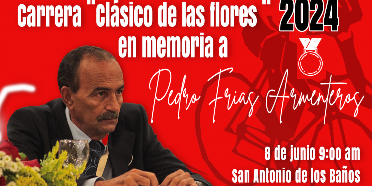 Carrera ciclística ¨Clásico de las flores¨, dedicada a la memoria de Pedro Frías Armenteros
